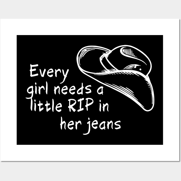 Funny Every Girl Needs A Little Rip In Her Jeans Wall Art by ArchmalDesign